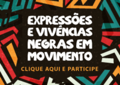 SEMINÁRIO: Expressões e Vivências Negras em Movimento